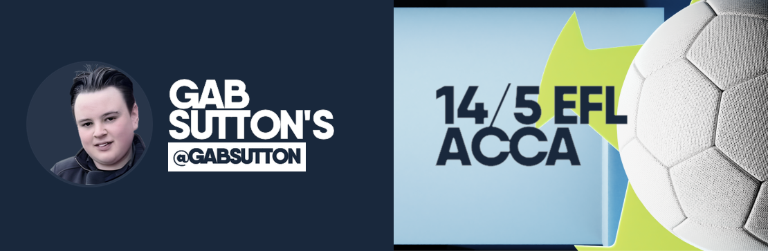 EFL 14/5 Acca | Gab Sutton