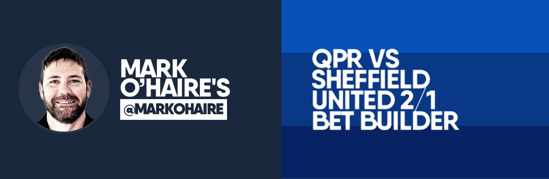 QPR vs Sheffield United 2/1 Bet Builder | Mark O’Haire