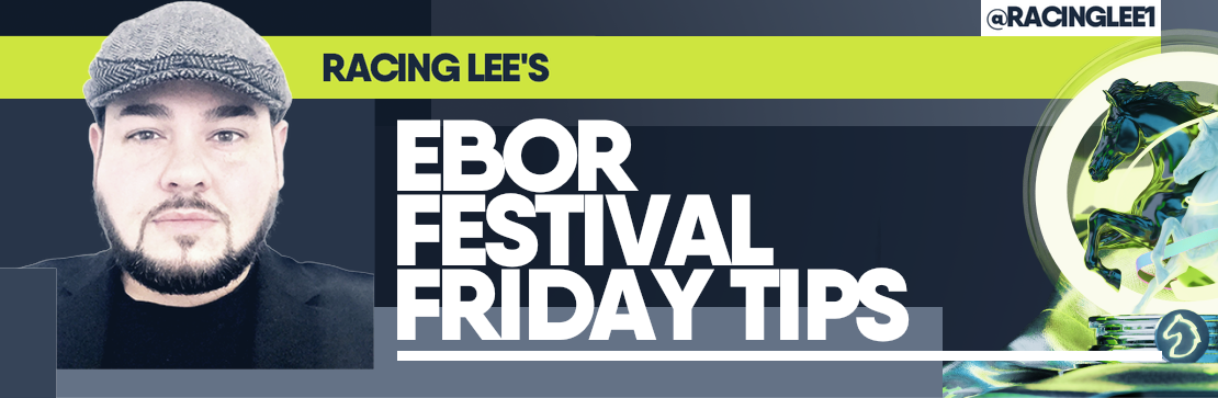 Racing Lee’s Ebor Festival Friday Tips
