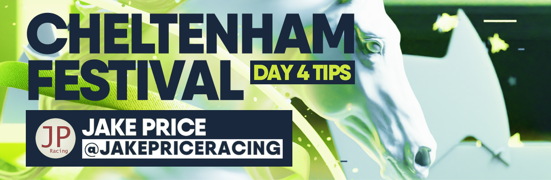 Jake Price's Cheltenham Festival Day 4 Tips