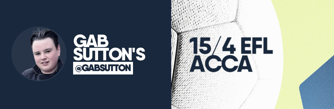 EFL 15/4 Acca | Gab Sutton