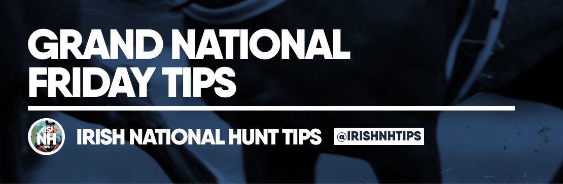 Grand National Friday Tips – Irish NH Tips