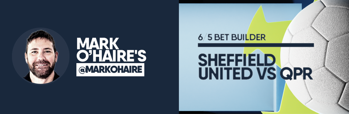 Mark O’Haire’s Sheffield United vs QPR 6/5 Bet Builder