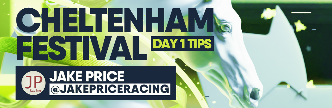 JAKE PRICE’S CHELTENHAM FESTIVAL DAY 1 TIPS