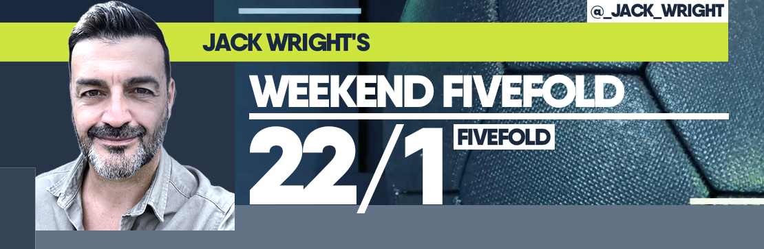 Jack Wright’s Weekend 22/1 Fivefold 