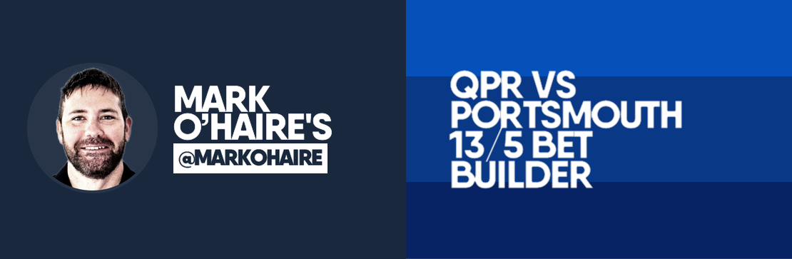 QPR vs Portsmouth 13/5 Bet Builder | Mark O’Haire