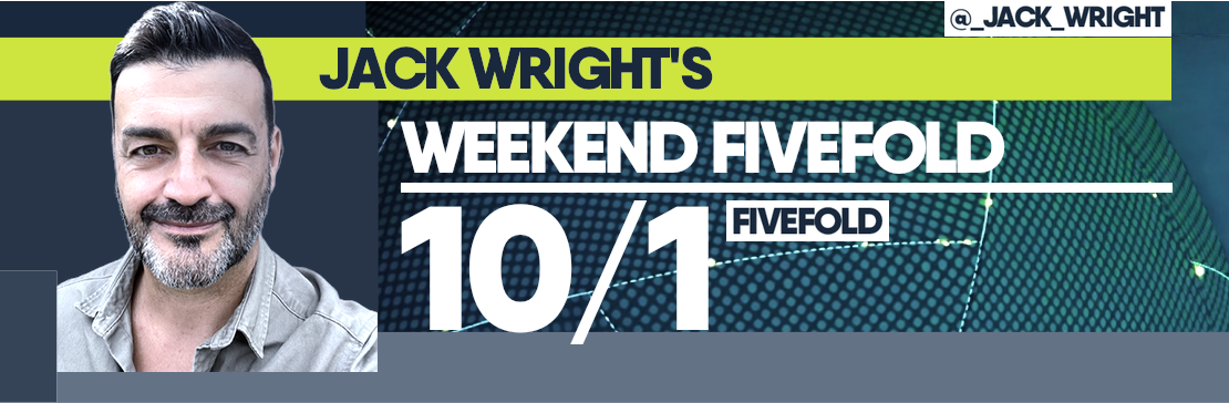 Jack Wright’s Weekend 10/1 Fivefold