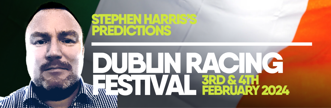 STEPHEN HARRIS’S DUBLIN RACING FESTIVAL TIPS