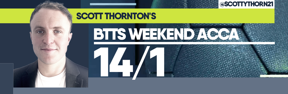 Scott Thornton’s Weekend Both Teams To Score 14/1 Acca