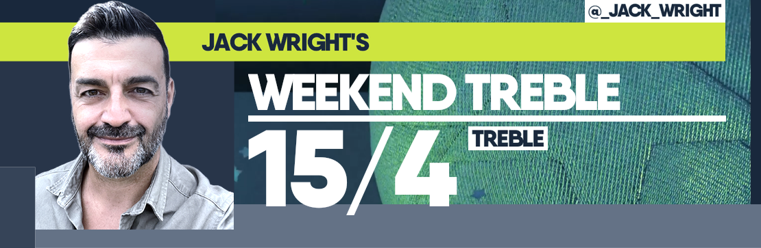 Jack Wright’s Weekend 15/4 Treble