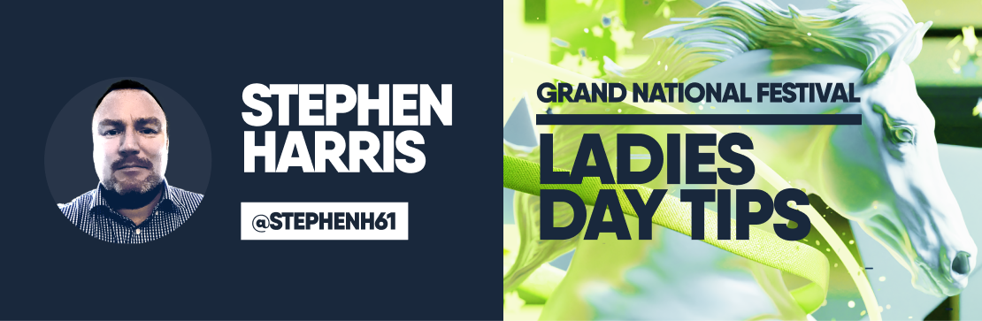 STEPHEN HARRIS’ GRAND NATIONAL LADIES DAY TIPS
