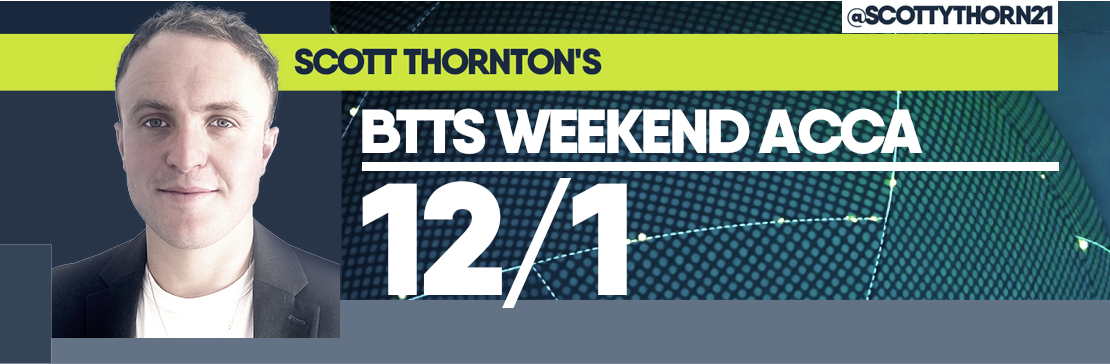 Scott Thornton’s Weekend Both Teams To Score 12/1 Acca