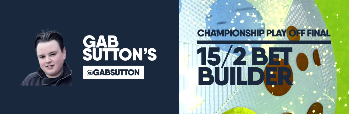 Gab Sutton’s Championship Play Off Final 15/2 Bet Builder