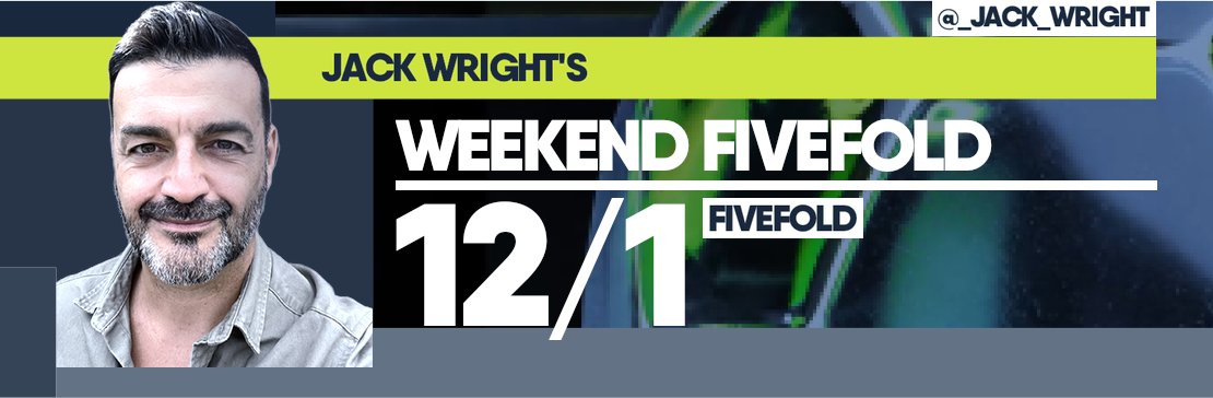 Jack Wright’s Weekend 12/1 Fivefold